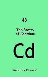 eBook (epub) The Poetry of Cadmium de Walter the Educator