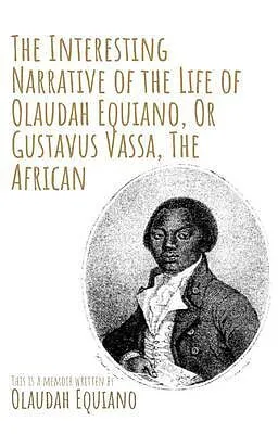 E-Book (epub) The Interesting Narrative of the Life of Olaudah Equiano, Or Gustavus Vassa, The African by Olaudah Equiano von Olaudah Equiano