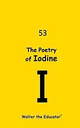 eBook (epub) The Poetry of Iodine de Walter the Educator