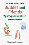 E-Book (epub) Buddee and Friends Mystery Adventure! The Science Fair Caper von Vivienne K. Munn
