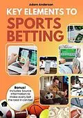 E-Book (epub) Key Elements to Sports Betting von Adam Anderson