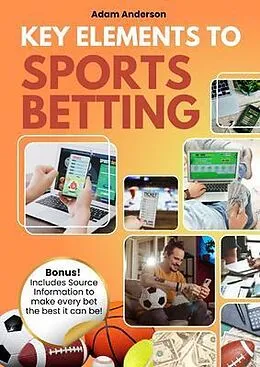E-Book (epub) Key Elements to Sports Betting von Adam Anderson