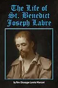 E-Book (epub) The Life of St. Benedict Joseph Labre von Rev. Giuseppe Loreto Marconi