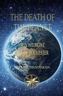 E-Book (epub) The Death of the Planet von Vera Kryzhanovskaia, Earl of Rochester J. W