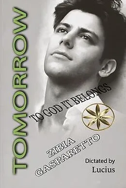 E-Book (epub) TOMORROW TO GOD IT BELONGS von Zibia Gasparetto, By the Spirit Lucius