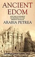 E-Book (epub) Ancient Edom, and the Fulfilment of Prophecy in the Present State of Arabia Petrea von American Sunday-School Union