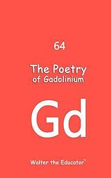 eBook (epub) The Poetry of Gadolinium de Walter the Educator