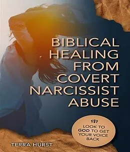 E-Book (epub) Biblical Healing From Covert Narcissistic Abuse von Terra Hurst