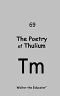 E-Book (epub) The Poetry of Thulium von Walter the Educator