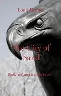 E-Book (epub) The City of Sand: Book 3 von Louis T Bruno