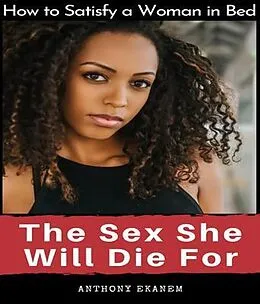 E-Book (epub) The Sex She Will Die For von Anthony Ekanem