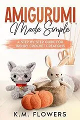 E-Book (epub) Amigurumi Made Simple von K. M. Flowers
