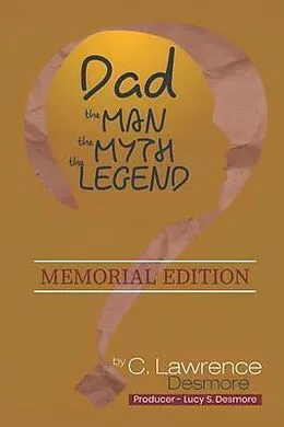 E-Book (epub) DAD, THE MAN, THE MYTH, THE LEGEND von Clayton L Desmore
