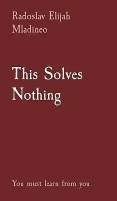 E-Book (epub) This Solves Nothing von Radoslav Elijah Mladineo
