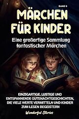E-Book (epub) Märchen für Kinder Eine großartige Sammlung fantastischer Märchen. (Band 9) von Wonderful Stories