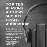 eBook (epub) Top Ten Reasons Authors Should Create Audiobooks de B Alan Bourgeois