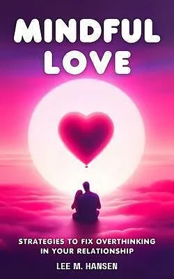 E-Book (epub) Mindful Love von Lee M. Hansen