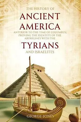 E-Book (epub) The History of Ancient America von George Jones