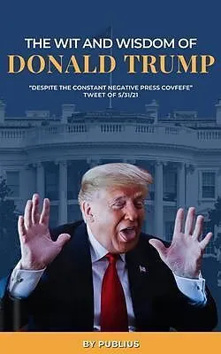 E-Book (epub) The Wit and Wisdom of Donald J. Trump von X. Publius