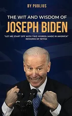 E-Book (epub) The Wit and Wisdom of Joseph Biden von X. Publius