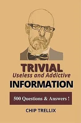 E-Book (epub) Trivial Useless and Addictive Information von Chip Trellix