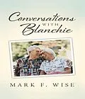 E-Book (epub) Conversations with Blanchie von Mark F. Wise