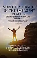 E-Book (epub) NOBLE LEADERSHIP IN THE EMERGENT REALITY von Kenneth C. Bardach, Donna Maria Bordeaux, Darwin Gillett