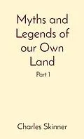 E-Book (epub) Myths and Legends of our Own Land von Charles M Skinner