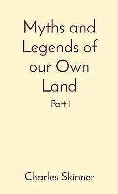 E-Book (epub) Myths and Legends of our Own Land von Charles M Skinner