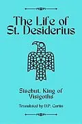 E-Book (epub) The Life of St. Desiderius von King Of Visigoths Sisebut
