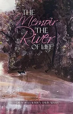 E-Book (epub) The Memoir The River Of Life von Sofia Laurden Davis Adams