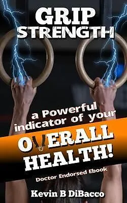 E-Book (epub) Grip Strength-An indicator of your Overall Health von Kevin B Dibacco