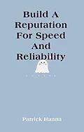 E-Book (epub) Build A Reputation For Speed And Reliability von Patrick Hanna