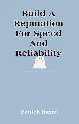 E-Book (epub) Build A Reputation For Speed And Reliability von Patrick Hanna