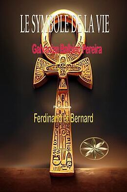 eBook (epub) LE SYMBOLE DE LA VIE de Gilvanize Balbino Pereira, Par l'Sprit Ferdinand, Par l'Sprit Bernard