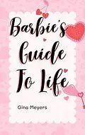 E-Book (epub) Barbie's Guide to Life von Gina Meyers