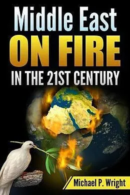 E-Book (epub) Middle East on Fire in the 21st Century von Michael P. Wright