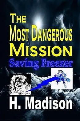 E-Book (epub) The Most Dangerous Mission von H. Madison