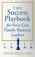 E-Book (epub) The Success Playbook for Next Gen Family Business Leaders Book #1 in the Next Gen Family Business Leadership Series von Gray