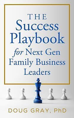 eBook (epub) The Success Playbook for Next Gen Family Business Leaders Book #1 in the Next Gen Family Business Leadership Series de Gray