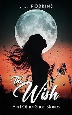 E-Book (epub) The Wish and Other Short Stories von J. J. Robbins