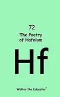 E-Book (epub) The Poetry of Hafnium von Walter the Educator
