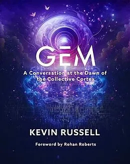 E-Book (epub) Gem - A Conversation at the Dawn of the Collective Cortex von Kevin Russell