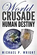 E-Book (epub) World Crusade Human Destiny von Michael P. Wright