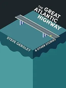 E-Book (epub) The Great Atlantic Highway & Other Stories von Steve Gergley