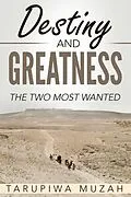 E-Book (epub) Destiny and Greatness von Tarupiwa Muzah