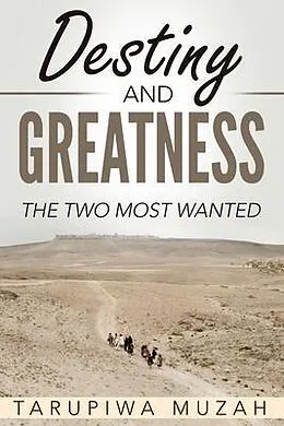 E-Book (epub) Destiny and Greatness von Tarupiwa Muzah