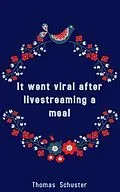 E-Book (epub) It went viral after livestreaming a meal von Thomas Schuster
