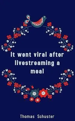 E-Book (epub) It went viral after livestreaming a meal von Thomas Schuster