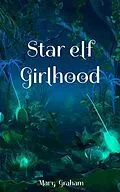 E-Book (epub) Star elf Girlhood von Mary Graham